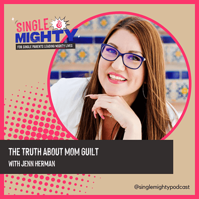 The Truth about Mom Guilt with Jenn Herman