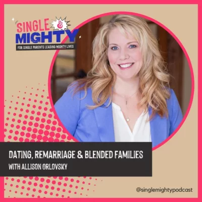 Dating, Remarriage, and Blended Families with Allison Orlovsky
