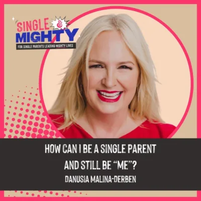 How can I be a single parent  and still be “me”? with Danusia Malina-Derben